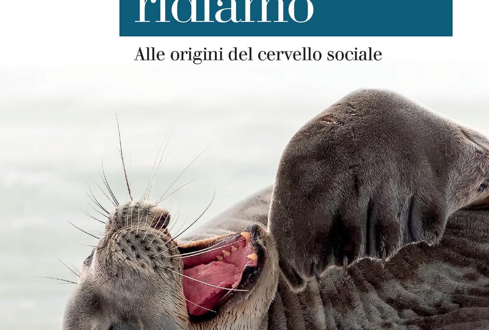 Perché ridiamo. Alle origini del cervello sociale